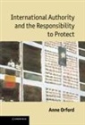 Anne Orford - International Authority and the Responsibility to Protect