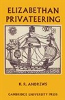 Kenneth R. Andrews, Kenneth R. (University of Hull) Andrews, Andrews Kenneth R. - Elizabethan Privateering