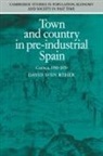 David Reher, David Sven Reher - Town and Country in Pre-Industrial Spain