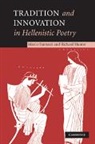 Marco Fantuzzi, Marco (Universit... Degli Studi DI Macer Fantuzzi, Marco (Universita Degli Studi DI Macerat Fantuzzi, Marco Hunter Fantuzzi, Fantuzzi Marco, Richard Hunter... - Tradition and Innovation in Hellenistic Poetry