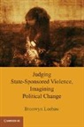 Bronwyn Leebaw, Bronwyn (University of California Leebaw, Bronwyn Anne Leebaw, Leebaw Bronwyn - Judging State-Sponsored Violence, Imagining Political Change