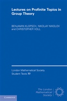 Benjamin Klopsch, Benjamin (Royal Holloway Klopsch, Benjamin Nikolov Klopsch, Nikolay Nikolov, Nikolay (Imperial College London) Nikolov, Christopher Voll... - Lectures on Profinite Topics in Group Theory