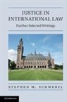 Stephen M. Schwebel - Justice in International Law