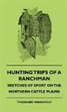 Abraham Arden Brill, Theodore Roosevelt, Theodore Iv Roosevelt - Hunting Trips of a Ranchman - Sketches O