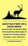 Theodore Roosevelt, Theodore Iv Roosevelt, T. Maxwell Witham - Hunting Trips of a Ranchman - An Account