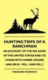 Theodore Roosevelt, Theodore IV Roosevelt, T. Maxwell Witham - Hunting Trips of a Ranchman - An Account