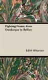 Edith Wharton - Fighting France, From Dunkerque to Belfo