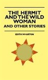 John Meyrick, Thomas Herbert Russell, Edith Wharton - The Hermit and the Wild Woman and the Wi