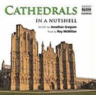 Jonathan Gregson, Jonathan Mcmillan Gregson, Roy McMillan - Cathedrals - In a Nutshell (Hörbuch)