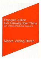 Francois Jullien, François Jullien, Mira Köller - Der Umweg über China