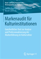 Carste Baumgarth, Carsten Baumgarth, Marin Kaluza, Marina Kaluza, Nicole Lohrisch - Markenaudit für Kulturinstitutionen
