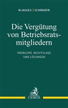 Rhea-Christin Klagges, Rhea-Christina Klagges, Volker Rieble, Peter Schrader - Die Vergütung von Betriebsratsmitgliedern