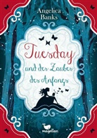 Angelica Banks - Tuesday und der Zauber des Anfangs