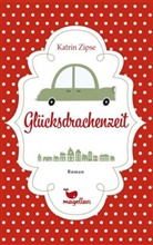 Katrin Zipse - Gl&uuml;cksdrachenzeit