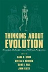 Rama S. Singh, Rama S. Krimbas Singh, John Beatty, Costas B. Krimbas, Krimbas Costas B., Diane B. Paul... - Thinking About Evolution