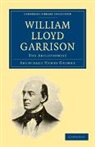 Archibald Henry Grimk, Archibald Henry Grimke, Archibald Henry Grimké - William Lloyd Garrison