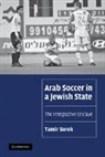 Tamir Sorek, Sorek Tamir, Sorek Tamir - Arab Soccer in a Jewish State