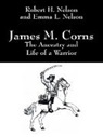 Emma L. Nelson, Robert H Nelson, Robert H. Nelson - James M. Corns: The Ancestry and Life O