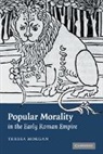 Teresa Morgan, Morgan Teresa, Morgan Teresa - Popular Morality in the Early Roman Empi