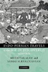 Muzaffar Alam, Sanjay Subrahmanyam - Indo-Persian Travels in the Age of Disco
