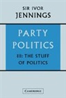 Ivor Jennings - Party Politics: Volume III