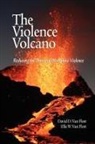 David D. van Fleet, Ella W. van Fleet, David D Van Fleet, David D. Van Fleet, Ella W. Van Fleet - The Violence Volcano: Reducing the Threa