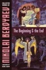 Nikolai Berdiaev, Nicolas Berdyaev, Nikolai Berdyaev - The Beginning and the End