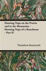Theodore Roosevelt, Theodore IV Roosevelt - Hunting Trips on the Prairie and in the