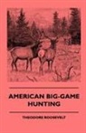 Caleb N. Bement, Theodore Roosevelt, Theodore IV Roosevelt - American Big-Game Hunting