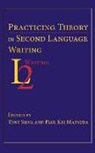 Tony Silva, Paul Kei Matsuda, Tony Silva - Practicing Theory in Second Language Wri