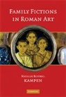 Natalie Kampen, Natalie Boymel Kampen, Natalie Boymel (Dr) Kampen, Kampen Natalie Boymel - Family Fictions in Roman Art