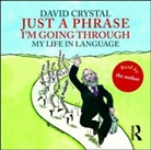 David Crystal - Just a Phrase I''m Going Through (Audio book)