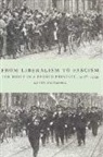 Kevin Passmore, Kevin (University of Wales College of Ca Passmore, Passmore Kevin - From Liberalism to Fascism