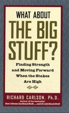 Richard Carlson, Richard Ph.D. Carlson - What About The Big Stuff ?
