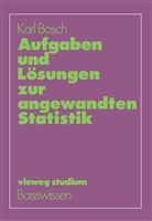 Karl Bosch - Aufgaben und Lösungen zur angewandten Statistik