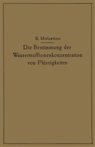 Ernst Mislowitzer - Die Bestimmung der Wasserstoffionenkonzentration von Flüssigkeiten