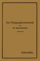 Karl Strecker - Die Telegraphentechnik