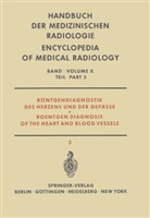 Bergstrand, I Bergstrand, I. Bergstrand, W Fuchs, W A Fuchs, W. A. Fuchs... - Röntgendiagnostik des Herzens und der Gefässe Teil 3 / Roentgen Diagnosis of the Heart and Blood Vessels Part 3