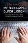 Brittany C. Slatton - Mythologizing Black Women