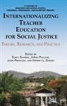 Joann Phillion, Jubin Rahatzad, Suniti Sharma - Internationalizing Teacher Education for Social Justice
