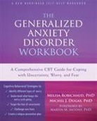 Michel Dugas, Melisa Robichaud, Melisa/ Dugas Robichaud - The Generalized Anxiety Disorder Workbook