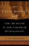 Raymond F. Gregory, Gregory Raymond F. - Civil Rights Act and the Battle to End Workplace Discrimination