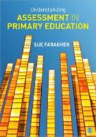 Sue Faragher, Faragher Sue - Understanding Assessment in Primary Education