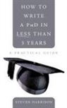 Steven Harrison - How to Write a PhD in Less Than 3 Years