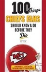Matt Fulks, Matt/ Green Fulks - 100 Things Chiefs Fans Should Know & Do Before They Die