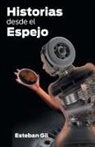 Esteban Gil - Historias Desde El Espejo