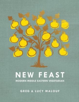 Greg Malouf, Lucy Malouf, Lucy/ Malouf Malouf - New Feast Modern Middle Eastern Vegetarian