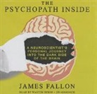 James Fallon, Walter Dixon - The Psychopath Inside: A Neuroscientist S Personal Journey Into the Dark Side of the Brain (Audio book)