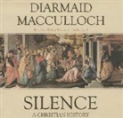 Diarmaid MacCulloch, Walter Dixon - Silence: A Christian History (Audio book)
