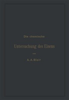 Andrew Alexande Blair, Andrew Alexander Blair, L Rürup, L. Rürup - Die chemische Untersuchung des Eisens